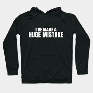 I've Made a Huge Mistake (Black) - Arrested Development Hoodie